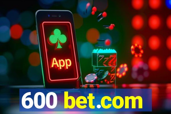 600 bet.com